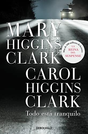 Clark, Mary Higgins / Carol Higgins Clark. Todo está tranquilo. Debolsillo, 2011.