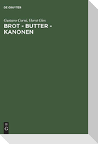Brot, Butter, Kanonen