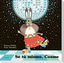 Sé tú mismo, Cosme