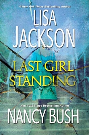 Jackson, Lisa / Nancy Bush. Last Girl Standing - A Novel of Suspense. Kensington Publishing Corporation, 2020.