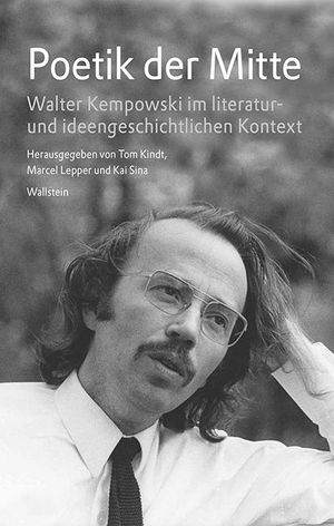 Kindt, Tom / Marcel Lepper et al (Hrsg.). Poetik der Mitte - Walter Kempowski im literatur- und ideengeschichtlichen Kontext. Wallstein Verlag GmbH, 2022.