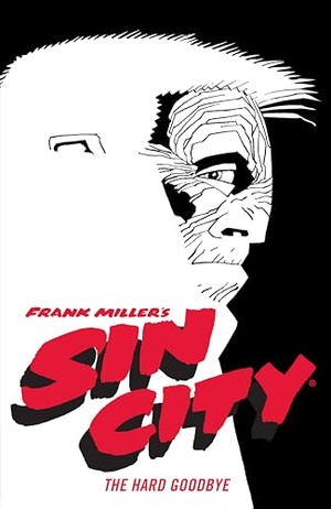 Miller, Frank. Frank Miller's Sin City Volume 1 - The Hard Goodbye (Fourth Edition). Turnaround Pub. Serv. Ltd, 2021.