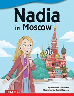 Schwartz, Heather E / Heather Schwartz. Nadia in Moscow. Teacher Created Materials, 2022.