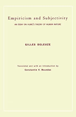 Deleuze, Gilles. Empiricism and Subjectivity - An Essay on Hume's Theory of Human Nature. Columbia University Press, 2001.