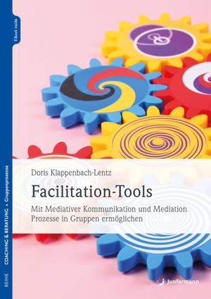 Klappenbach-Lentz, Doris. Facilitation-Tools - Mit Mediativer Kommunikation und Mediation Prozesse in Gruppen ermöglichen. Junfermann Verlag, 2024.