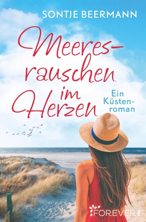 Beermann, Sontje. Meeresrauschen im Herzen - Ein Küstenroman. Forever, 2019.