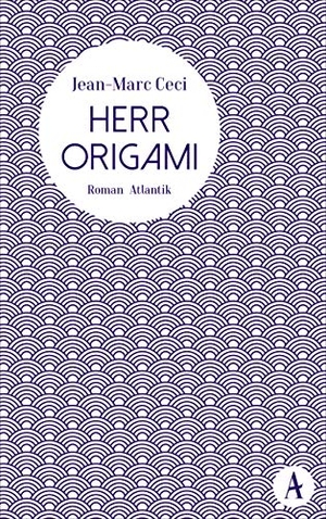 Ceci, Jean-Marc. Herr Origami. Atlantik Verlag, 2020.