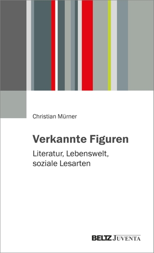 Mürner, Christian. Verkannte Figuren - Literatur, Lebenswelt, soziale Lesarten. Juventa Verlag GmbH, 2023.