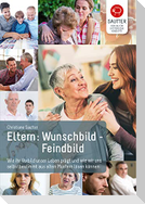 Eltern: Wunschbild - Feindbild