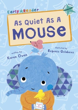 Owen, Karen. As Quiet As A Mouse - (Turquoise Early Reader). Maverick Arts Publishing, 2016.
