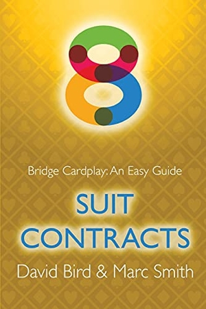 Bird, David / Marc Smith. Bridge Cardplay - An Easy Guide - 8. Suit Contracts. Master Point Press, 2021.