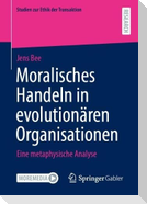 Moralisches Handeln in evolutionären Organisationen