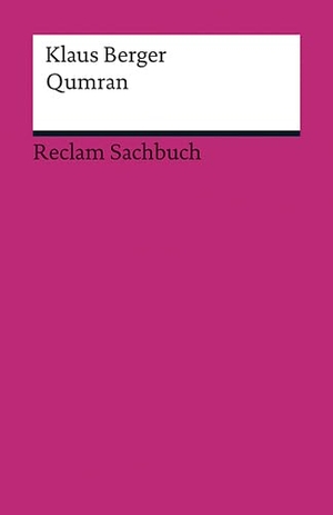 Berger, Klaus. Qumran - Funde - Texte - Geschichte. Reclam Philipp Jun., 2011.