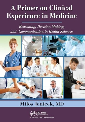 Jenicek. A Primer on Clinical Experience in Medicine - Reasoning, Decision Making, and Communication in Health Sciences. Taylor & Francis, 2024.