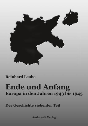 Leube, Reinhard. Ende und Anfang - Europa in den Jahren 1943 bis 1945. Anderwelt Verlag, 2022.