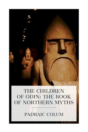 Colum, Padraic. The Children of Odin: The Book of Northern Myths. E-Artnow, 2024.