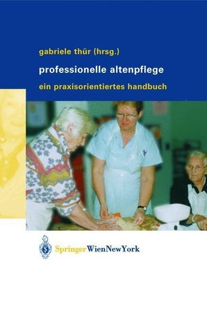 Thür, Gabriele (Hrsg.). Professionelle Altenpflege - Ein praxisorientiertes Handbuch. Springer Vienna, 2004.