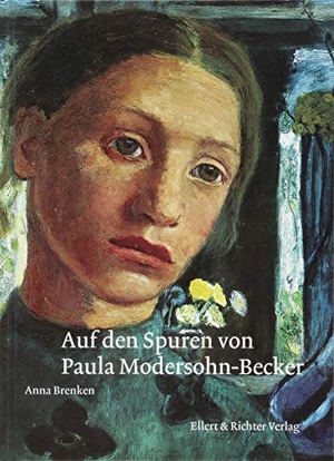 Brenken, Anna. Auf den Spuren von Paula Modersohn-Becker. Ellert & Richter Verlag G, 2017.
