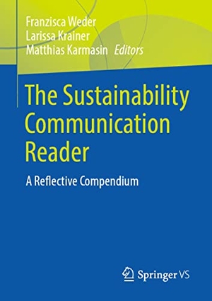 Weder, Franzisca / Matthias Karmasin et al (Hrsg.). The Sustainability Communication Reader - A Reflective Compendium. Springer Fachmedien Wiesbaden, 2021.
