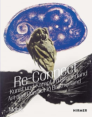 Hurttig, Marcus Andrew / Sithara Weeratunga (Hrsg.). Re-Connect - Kunst und Kampf im Bruderland - Art and Conflict in Brotherland. Hirmer Verlag GmbH, 2023.