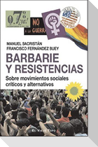 Barbarie y resistencias : sobre movimientos sociales críticos y alternativos