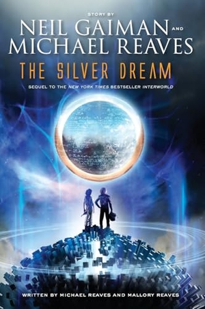 Gaiman, Neil / Reaves, Michael et al. The Silver Dream. HarperCollins, 2015.