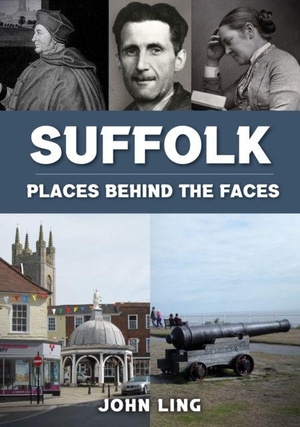 Ling, John. Suffolk Places Behind the Faces. Amberley Publishing, 2024.
