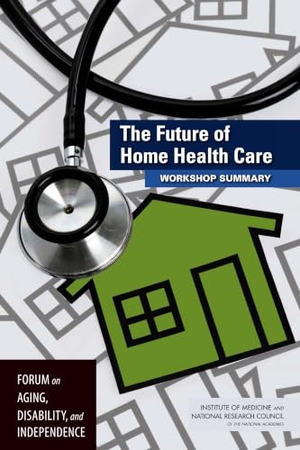 National Research Council / Institute Of Medicine et al. The Future of Home Health Care - Workshop Summary. National Academies Press, 2015.