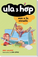 Ula Y Hop Van a la Escuela / Ula and Hop Go to School