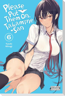 Please Put Them On, Takamine-San, Vol. 6