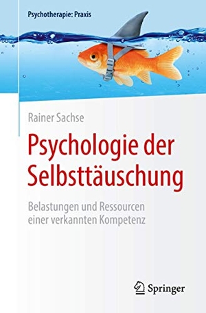 Sachse, Rainer. Psychologie der Selbsttäuschung - Belastungen und Ressourcen einer verkannten Kompetenz. Springer Berlin Heidelberg, 2020.
