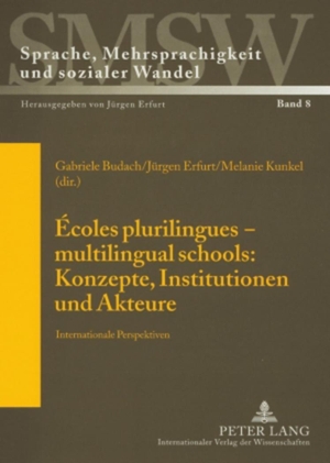 Budach, Gabriele / Melanie Kunkel et al (Hrsg.). Écoles plurilingues ¿ multilingual schools: Konzepte, Institutionen und Akteure - Internationale Perspektiven. Peter Lang, 2008.