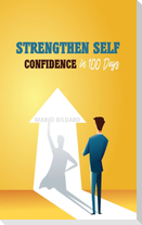 Strengthen self confidence  in 100 days