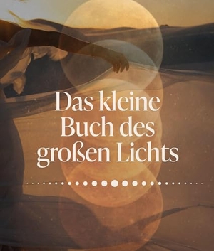 Seiler, Laura Malina. Das kleine Buch des großen Lichts - Erinnerungen an das, was du bist - von SPIEGEL-Bestseller-Autorin Laura Malina Seiler. Malia Verlag GmbH, 2026.