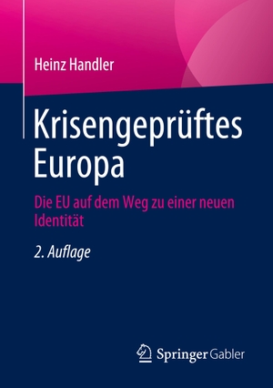 Handler, Heinz. Krisengeprüftes Europa - Die EU auf dem Weg zu einer neuen Identität. Springer Fachmedien Wiesbaden, 2024.