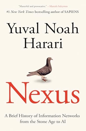 Harari, Yuval Noah. Nexus - A Brief History of Information Networks from the Stone Age to AI. Random House Publishing Group, 2024.