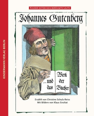 Schulz-Reiss, Christine. Johannes Gutenberg - und das Werk der Bücher. Kindermann Verlag, 2018.
