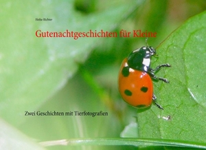 Richter, Heike. Gutenachtgeschichten für Kleine - Zwei Geschichten mit Tierfotografien. Books on Demand, 2017.
