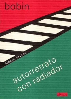 Bobin, Christian. Autorretrato con radiador. Ardora Ediciones, 2006.