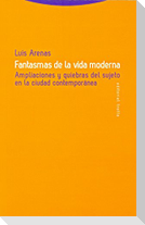 Fantasmas de la vida moderna : ampliaciones y quiebras del sujeto en la ciudad contemporánea