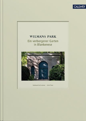 Timm, Ulrich. Wilmans Park - Ein verborgener Garten in Blankenese. Callwey GmbH, 2022.