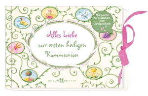 Alles Liebe zur ersten heiligen Kommunion. Butzon U. Bercker GmbH, 2015.