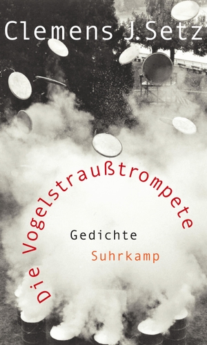 Setz, Clemens J.. Die Vogelstraußtrompete. Suhrkamp Verlag AG, 2014.