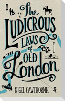 The Ludicrous Laws of Old London