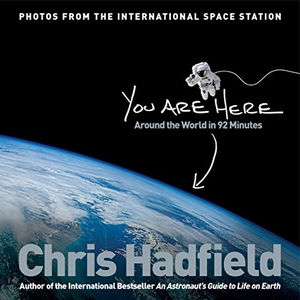 Hadfield, Chris. You Are Here - Around the World in 92 Minutes. Pan Macmillan, 2015.