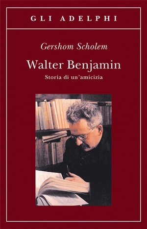Scholem, Gershom. Walter Benjamin. Storia di un'amicizia. , 2008.