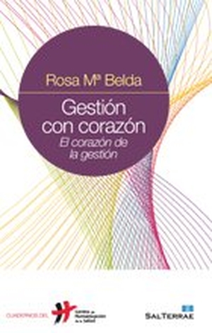 Belda, Rosa María. Gestión con corazón : el corazón de la gestión. Editorial Sal Terrae, 2011.