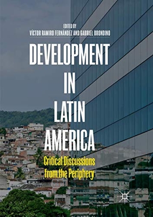 Brondino, Gabriel / Víctor Ramiro Fernández (Hrsg.). Development in Latin America - Critical Discussions from the Periphery. Springer International Publishing, 2019.