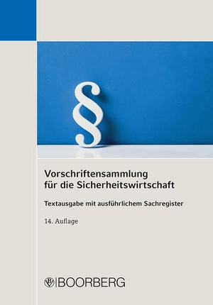 Vorschriftensammlung für die Sicherheitswirtschaft - Textausgabe mit ausführlichem Sachregister. Boorberg, R. Verlag, 2022.