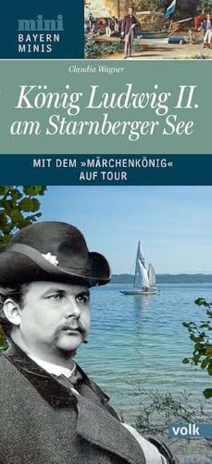 Wagner, Claudia. König Ludwig II. am Starnberger See - Mit dem "Märchenkönig" auf Tour. Volk Verlag, 2026.
